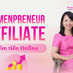 Womenpreneur Affiliate - Kiếm tiền Online