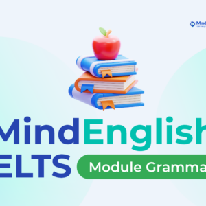 MINDENGLISH IELTS - MODULE GRAMMAR