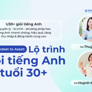 FROM MINDSET TO ASSET: LỘ TRÌNH GIỎI TIẾNG ANH TUỔI 30+
